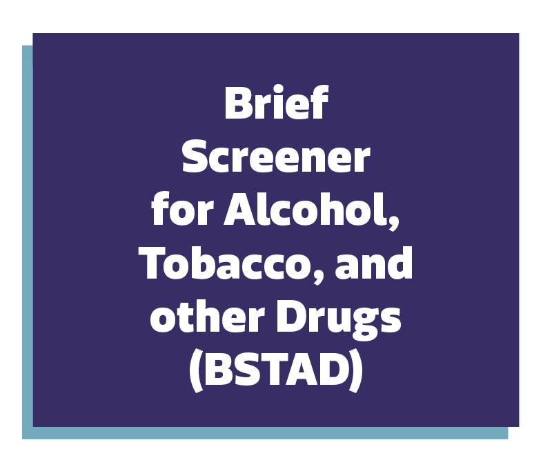 Brief Screener for Alcohol, Tobacco, and other Drugs (BSTAD)
