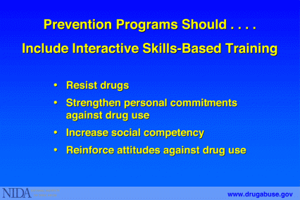 Prevention programs should include skills training to help children and adolescents resist drugs
