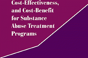 Measuring and Improving Costs, Cost-Effectiveness, and Cost-Benefit for Substance Abuse Treatment Programs cover